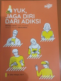 Yuk, Jaga Diri dari Adiksi