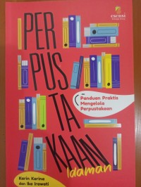 Perpustakaan Idaman: Panduan Praktis Mengelola Perpustakaan