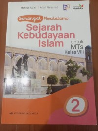 Semangat Mendalami Sejarah Kebudayaan Islam untuk MTs Kelas VIII