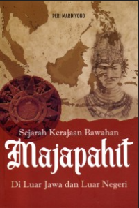 Sejarah Kerajaan Bawahan Majapahit Di Luar Jawa dan Luar Negeri