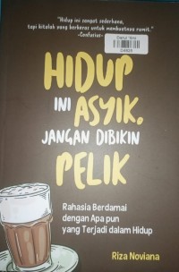 Hidup ini Asyik, Jangan Dibikin Pelik